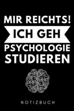 Mir Reichts! Ich Geh Psychologie Studieren Notizbuch: A5 52 WOCHEN KALENDER Psychologen Geschenke - Psychologie Buch - Psychologische Bücher - Psychol
