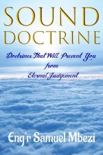 Sound Doctrine: Doctrines That Will Prevent You from Eternal Judgement