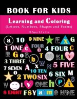 Book For Kids - Learning and Coloring Letters, numbers, Shapes and Forms.: Coloring Kids' Book- 36 pages 8,5 x 11 in. Perfect gift to your kids/childr