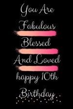 You Are Fabulous Blessed And Loved happy10th birthday