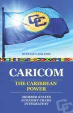 Caricom: The Caribbean Power: Member States-Economy-Trade-Integration