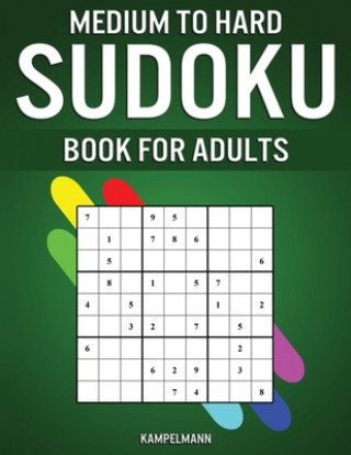 Medium to Hard Sudoku Books for Adults: 200 Medium and 200 Hard Sudokus for Adults with Experience