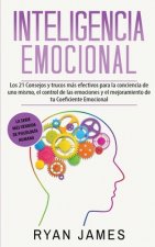 Inteligencia Emocional: Los 21 Consejos y trucos más efectivos para la conciencia de uno mismo, el control de las emociones y el mejoramiento