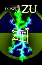 The Power of Zu: Keys to Increasing Control of the Radiant Energy in Everyday Life