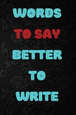 Words to Say Better to Write