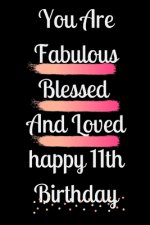 You Are Fabulous Blessed And Loved happy 11th Birthday