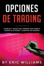 Opciones de Trading: Consejos y trucos para aprender todo sobre el trading de opciones y aumentar sus ingresos(Spanish Edition)