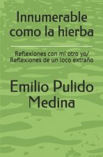Innumerable como la hierba: Reflexiones con mi otro yo/ Reflexiones de un loco extra?o