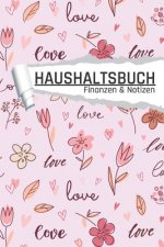 Haushaltsbuch: mit Blumen I Einnahmen planen u. Ausgaben sparen I DIN A5 I 120 Seiten I Undatiert I 52 Wochen I Fixkosten I Bilanz I