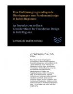 Eine Einführung in grundlegende Überlegungen zum Fundamentdesign in kalten Regionen: An Introduction to Basic Considerations for Foundation Design in