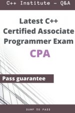 Latest C++ Certified Associate Programmer CPA Exam Questions and Answers: CPA Workbook