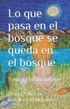Lo que pasa en el bosque se queda en el bosque: Tomo I: El león comelón