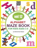Alphabet Maze Book for Kids 3-5 - Vol 12: Easy Maze Puzzles Activity Workbook for Kids - Alphabet Shapes Mazes