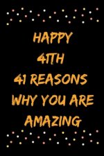 Happy 41th 41 Reasons Why You Are Amazing