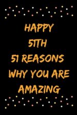 Happy 51th 51 Reasons Why You Are Amazing
