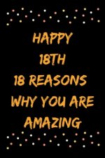 Happy 18th 18 Reasons Why You Are Amazing
