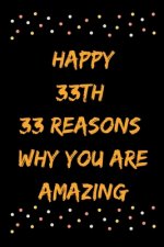 Happy 33th 33 Reasons Why You Are Amazing