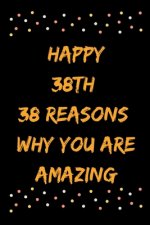 Happy 38th 38 Reasons Why You Are Amazing
