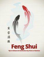 Feng Shui: Tips to Enhance & Harmonize Any Home or Business
