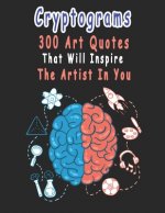 Cryptograms: 300 cryptograms puzzle books for adults large print, Art Quotes That Will Inspire The Artist In You