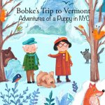 Bobke's Trip to Vermont
