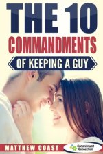 The 10 Commandments of Keeping a Guy