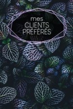 Mes clients préférés: carnet ? remplir - saisie des rendez-vous clients - résumé, A faire, infos clients - 120 pages - A5 - motif: Fiches