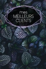Mes meilleurs clients: carnet ? remplir - saisie des rendez-vous clients - résumé, A faire, infos clients - 120 pages - A5 - motif: Fiches