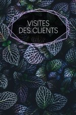 Visites des clients: carnet ? remplir - saisie des rendez-vous clients - résumé, A faire, infos clients - 120 pages - A5 - motif: Fiches