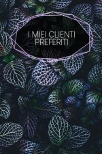 I miei clienti preferiti: taccuino da compilare - inserimento degli appuntamenti dei clienti - riepilogo, To Do, info clienti - 120 pagine - A5