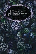 I miei clienti pi? importanti: taccuino da compilare - inserimento degli appuntamenti dei clienti - riepilogo, To Do, info clienti - 120 pagine - A5