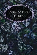 I miei colloqui in fiera: taccuino da compilare - inserimento degli appuntamenti dei clienti - riepilogo, To Do, info clienti - 120 pagine - A5