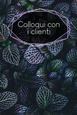 Colloqui con i clienti: taccuino da compilare - inserimento degli appuntamenti dei clienti - riepilogo, To Do, info clienti - 120 pagine - A5