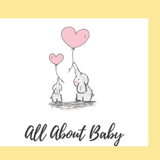 All About Baby: A Keepsake For Your Baby's First Year