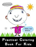 Practical Coloring Book For Kids.: Hellow. I am BIGICH. Coloring practice kids book with all the fun of coloring - 92 pages 8,5 x 11 in. Perfect chris