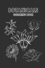 Botanicals coloring book: Gift for Botany students, Botanists, Biology Lovers A Floral Coloring Book Line Art Plants Wild Flowers Roses Nature