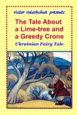 The tale about a lime-tree and a greedy crone: Ukrainian fairy tale