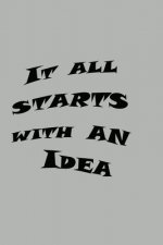 It All Starts with an Idea