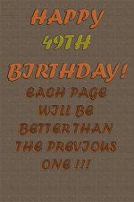 Happy 49Th Birthday !: each page will be better than the previous one !!!