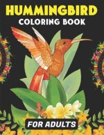 Hummingbird Coloring Book for Adults: Colouring Book Featuring Charming Hummingbirds, Beautiful Flowers and Nature Patterns for Stress Relief and Rela
