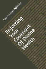 Enforcing Your Covenant Of Divine Health