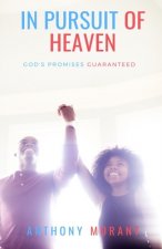 In Pursuit Of Heaven: God's Promises Guaranteed