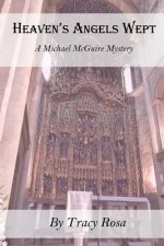 Heaven's Angels Wept: A Michael McGuire Mystery