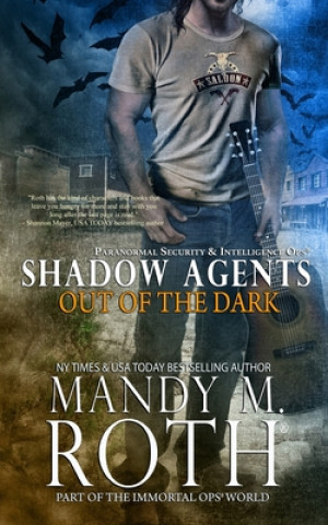 Out of the Dark: Paranormal Security and Intelligence Ops Shadow Agents: Part of the Immortal Ops World