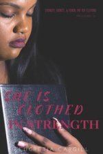 She Is Clothed in Strength: Strength, Dignity, & Honor Are Her Clothing: Proverbs 31