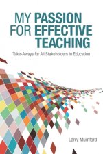 My Passion for Effective Teaching: Take-Aways for All Stakeholders in Education
