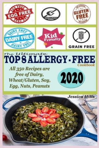 The Ultimate Top 8 Allergy-Free Cookbook: All 350 Recipes are free of Dairy, Wheat/Gluten, Soy, Eggs, Nuts and Peanuts