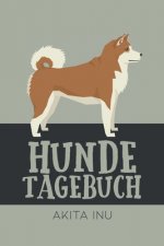 Hundetagebuch Akita Inu: Das Buch für deinen Hund, zum Eintragen und ausfüllen. Eintragebuch für Hundebesitzer