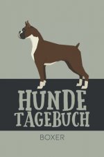 Hundetagebuch Boxer: Das Buch für deinen Hund, zum Eintragen und ausfüllen. Eintragebuch für Hundebesitzer