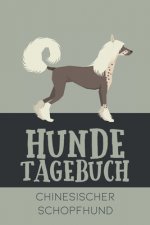 Hundetagebuch Chinesischer Schopfhund: Das Buch für deinen Hund, zum Eintragen und ausfüllen. Eintragebuch für Hundebesitzer